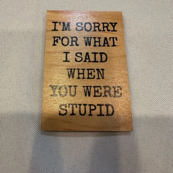 Wooden Magnet I’m Sorry for What I Said - Picture 4 of 4